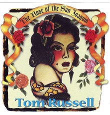 Tom Russell - The Rose of the San Joaquin