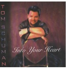 Tom Schuman - Into Your Heart