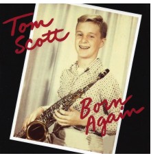 Tom Scott - Born Again