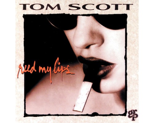 Tom Scott - Reed My Lips