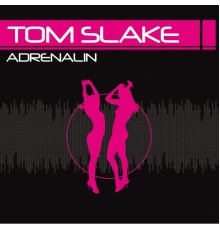 Tom Slake - Adrenalin