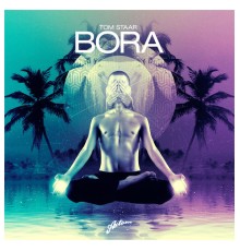 Tom Staar - Bora