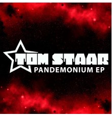 Tom Staar - Pandemonium EP