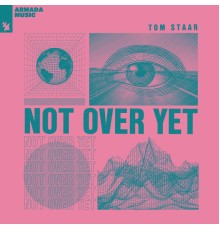 Tom Staar - Not Over Yet