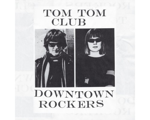 Tom Tom Club - Downtown Rockers