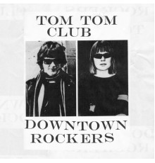 Tom Tom Club - Downtown Rockers