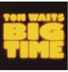 Tom Waits - Big Time