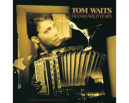 Tom Waits - Franks Wild Years