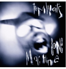 Tom Waits - Bone Machine