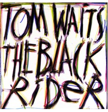 Tom Waits - The Black Rider