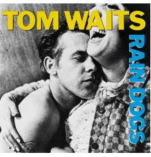 Tom Waits - Rain Dogs