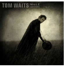 Tom Waits - Mule Variations (Remastered)