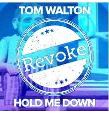 Tom Walton - Hold Me Down