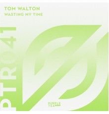 Tom Walton - Wasting My Time