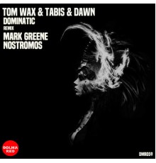 Tom Wax, Tabis & Dawn - Dominatic