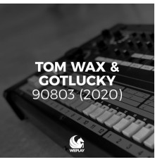 Tom Wax & gotlucky - 90803 (2020)