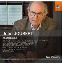 Tom Winpenny - John Joubert: Organ Music