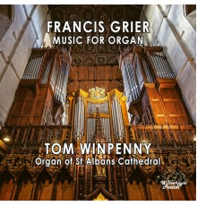 Tom Winpenny - Francis Grier: Music for Organ