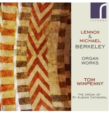 Tom Winpenny - Lennox & Michael Berkeley Organ Works