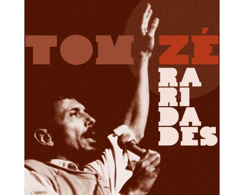 Tom Zé - Raridades