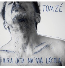 Tom Zé - Vira Lata na Via Lactea