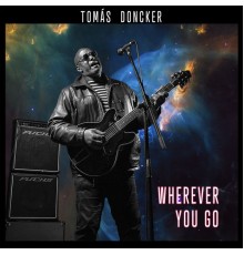 Tomas Doncker - Wherever You Go