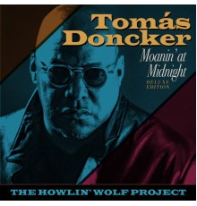 Tomas Doncker - Moanin' at Midnight: The Howlin' Wolf Project