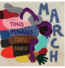 Tomas Fujiwara's Triple Double - March