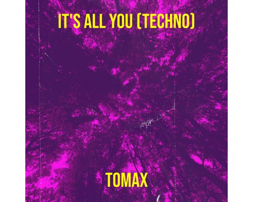 Tomax - It's All You (Techno)