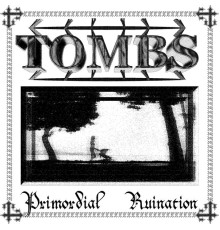 Tombs - Primordial Ruination