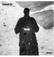 Tomek Dj - Rude (Original mix)