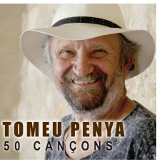 Tomeu Penya - 50 Cançons