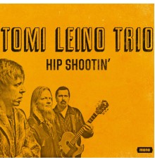 Tomi Leino Trio - Hip Shootin'