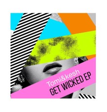 Tomi&kesh - Get Wicked