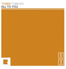 Tomin Tomovic - All to You