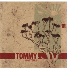 Tommy - 4000 Years