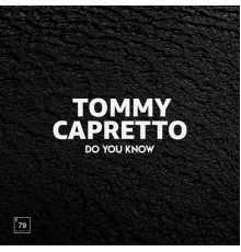 Tommy Capretto - Do You Know