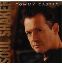 Tommy Castro - Soul Shaker