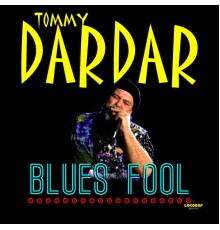 Tommy Dardar - Blues Fool