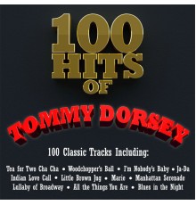 Tommy Dorsey - 100 Hits of Tommy Dorsey