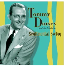 Tommy Dorsey - Sentimental Swing