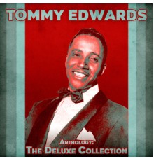 Tommy Edwards - Anthology: The Deluxe Collection  (Remastered)