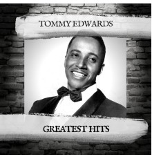 Tommy Edwards - Greatest Hits