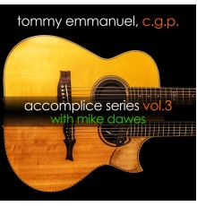 Tommy Emmanuel & Mike Dawes - Accomplice Series, Vol. 3