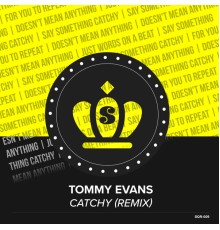 Tommy Evans - Catchy (Remix)