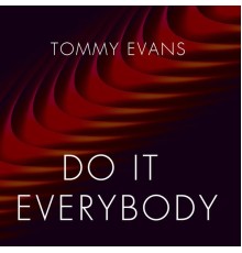 Tommy Evans - Do It Everybody