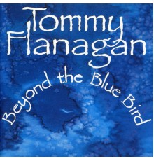 Tommy Flanagan - Beyond the Blue Bird