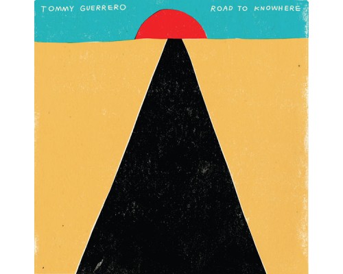 Tommy Guerrero - Road to Knowhere