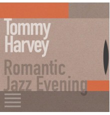Tommy Harvey - Romantic Jazz Evening