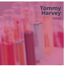 Tommy Harvey - Love Poison